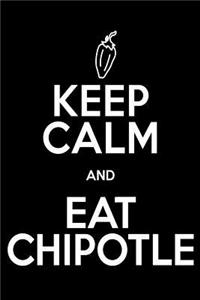 KEEP CALM AND EAT CHIPOTLE Gift Notebook