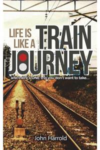 Life Is Like a Train Journey