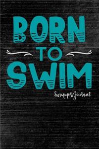 Born to Swim Swimmers Journal