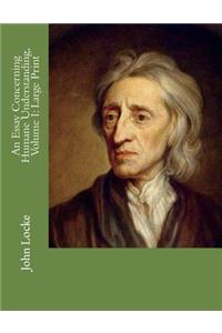 An Essay Concerning Humane Understanding, Volume I