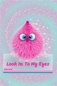 Look in to My Eyes Journal