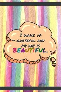 I Wake Up And My Day Is Beautiful