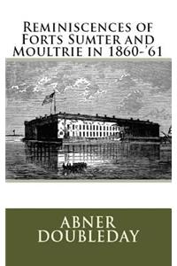 Reminiscences of Forts Sumter and Moultrie in 1860-'61