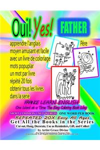 Oui Yes FATHER Père apprendre l'anglais moyen amusant et facile avec un livre de coloriage mots popuplar un mot par livre répété 20 fois obtenir tous les livres dans la serie