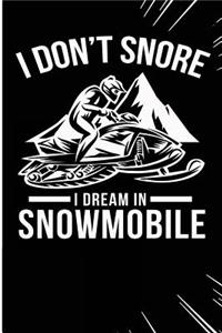 I Don't Snore I Dream in Snowmobile