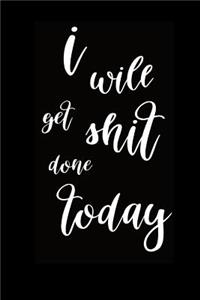 2019 Weekly Planner Funny I Will Get Shit Done Today 134 Pages
