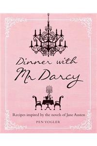 Dinner with MR Darcy: Recipes Inspired by the Novels and Letters of Jane Austen