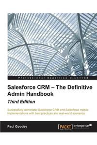 Salesforce CRM - The Definitive Admin Handbook - Third Edition