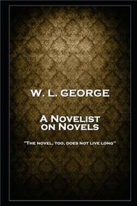 W. L. George - A Novelist on Novels