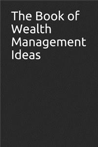 The Book of Wealth Management Ideas