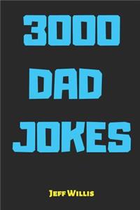 3000 Dad Jokes: Bad Jokes and Puns Inspired by Dads