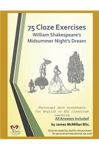 75 Cloze Exercises William Shakespeare's Midsummer Night's Dream