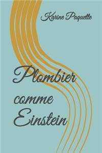 Plombier Comme Einstein
