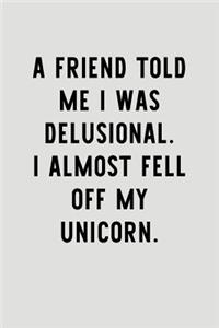 A Friend Told Me I Was Delusional. I Almost Fell Off My Unicorn.