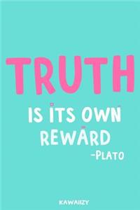 Truth Is Its Own Reward - Plato