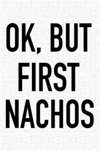 Ok, But First Nachos
