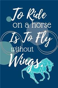 To Ride on the Horse Is to Fly Without Wings