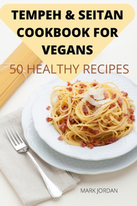 Tempeh & Seitan Cookbook for Vegans 50 Healthy Recipes