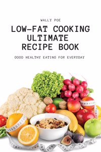 Low-Fat Cooking Ultimate Recipe Book