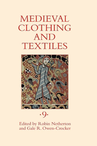 Medieval Clothing and Textiles, Volume 9