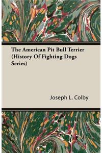 American Pit Bull Terrier (History of Fighting Dogs Series)