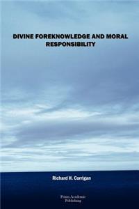 Divine Foreknowledge and Moral Responsibility