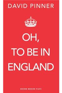 Oh, to be in England
