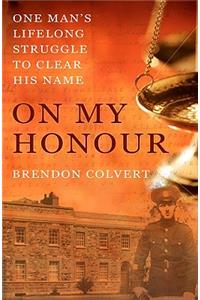 On My Honour: One Man's Lifelong Struggle to Clear His Name