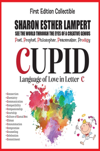 CUPID -Written in Letter C - 5 Star Reviews: Gift of Genius: The Awesome Art of Alliteration Using One Letter of the Alphabet