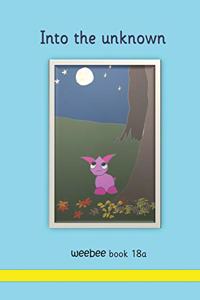 Into the unknown weebee Book 18a