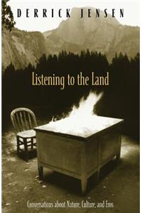 Listening to the Land: Conversations about Nature, Culture and Eros