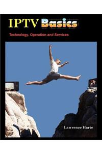 Iptv Basics, Technology, Operation and Services