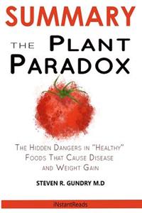Summary of the Plant Paradox: The Hidden Dangers in Healthy Foods That Cause Disease and Weight Gain by Dr. Steven Gundry