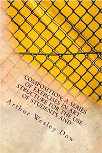 Composition; A Series of Exercises in Art Structure for the Use of Students and
