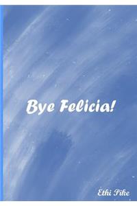 Bye Felicia - Notebook