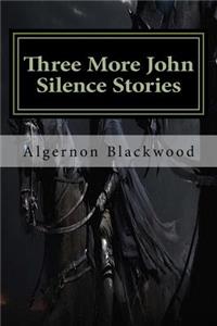 Three More John Silence Stories