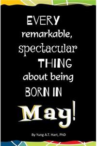 Every Remarkable, Spectacular Thing About Being Born in May!