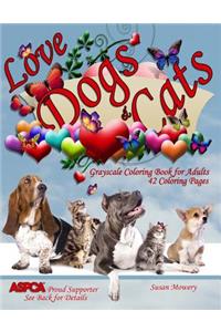 Love Dogs and Cats Grayscale Coloring Book for Adults