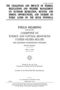 challenges and impacts of federal regulations and wildfire management on outdoor recreation, hunting and fishing opportunities, and tourism on public lands on the Kenai Peninsula