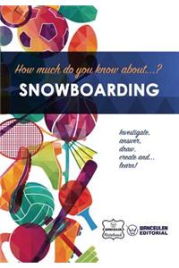 How much do you know about... Snowboarding