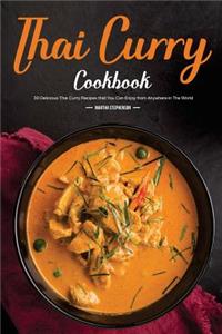 Thai Curry Cookbook: 30 Delicious Thai Curry Recipes That You Can Enjoy from Anywhere in the World