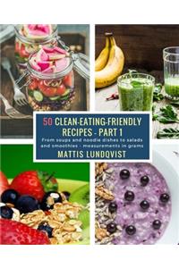 50 Clean-Eating-Friendly Recipes - Part 1 - measurements in grams