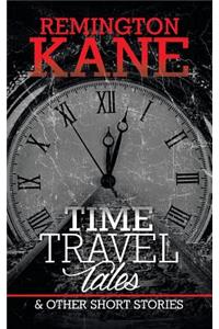 Time Travel Tales & Other Short Stories