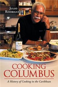 Cooking Columbus: A History of Cooking in the Caribbean