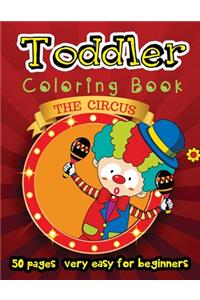 The Circus - Toddler Coloring Book 50 Pages Very Easy for Beginners
