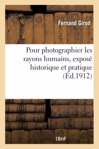 Pour photographier les rayons humains, exposé historique et pratique de toutes les méthodes