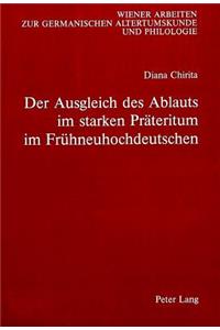 Der Ausgleich Des Ablauts Im Starken Praeteritum Im Fruehneuhochdeutschen