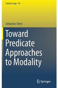 Toward Predicate Approaches to Modality