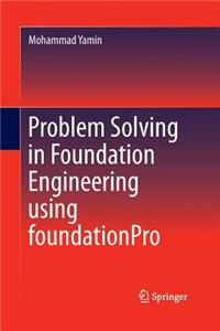 Problem Solving in Foundation Engineering Using Foundationpro