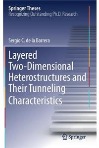 Layered Two-Dimensional Heterostructures and Their Tunneling Characteristics